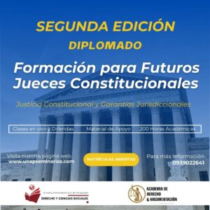 2da Edición Diplomado: Formación Para Futuros Jueces Constitucionales: Justicia Constitucional y Garantías Jurisdiccionales (Costo incluido IVA)